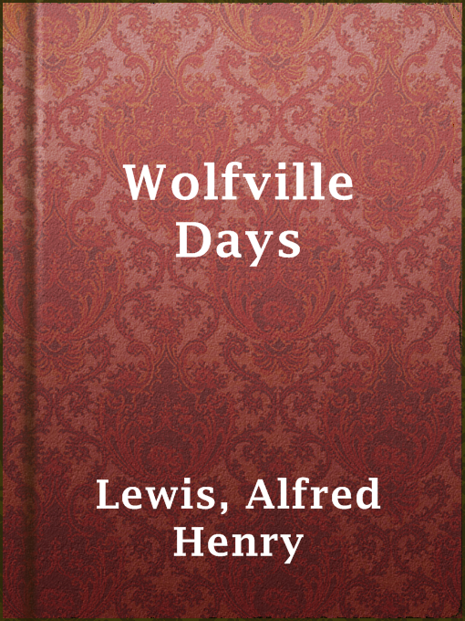 Title details for Wolfville Days by Alfred Henry Lewis - Available